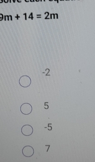 9m+14=2m
-2
5
-5
7