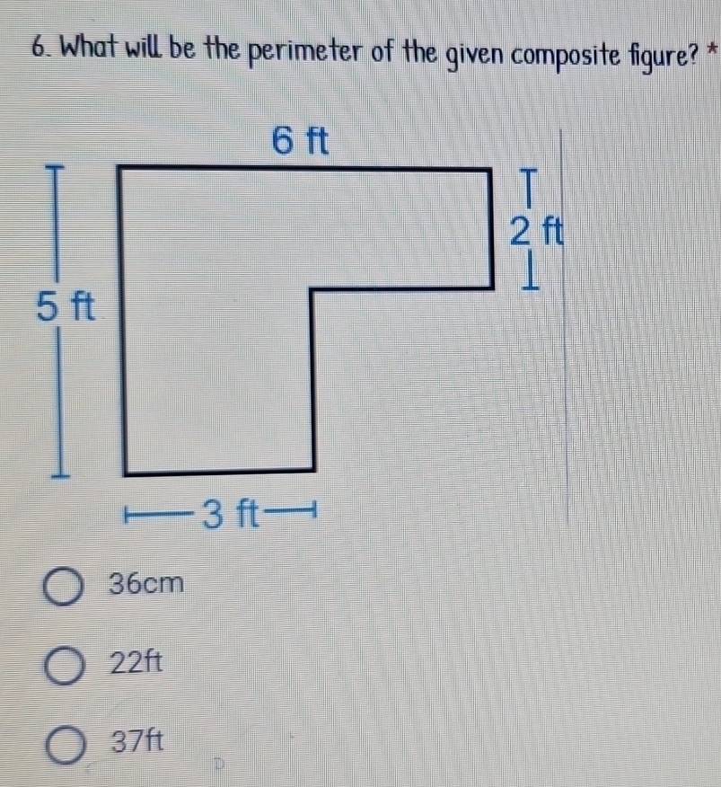 What will be the perimeter of the given composite figure? *
36cm
22ft
37ft