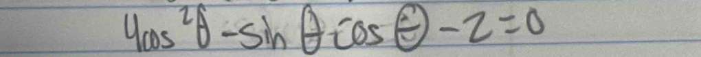 4cos^2θ -sin θ cos θ -2=0