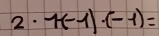 2· 1(-1)· (-1)=