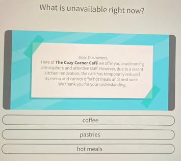 What is unavailable right now?
coffee
pastries
hot meals