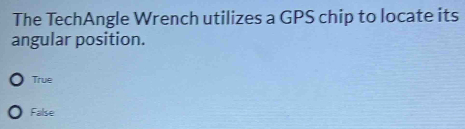 Solved: The TechAngle Wrench utilizes a GPS chip to locate its angular ...