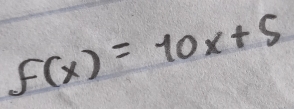 f(x)=10x+5