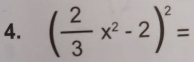 ( 2/3 x^2-2)^2=