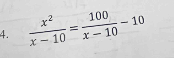  x^2/x-10 = 100/x-10 -10