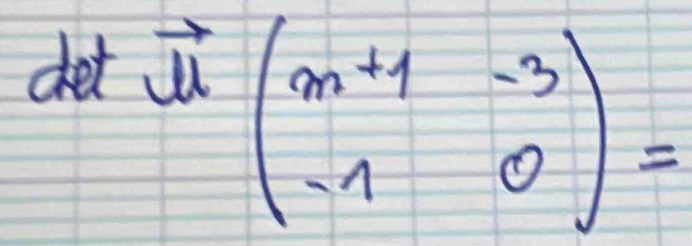 det
vector u(beginarrayr m+1-3 -10endarray )=