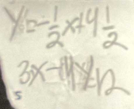 y=- 1/2 x+4 1/2 
3x-11x12