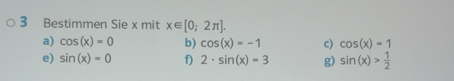 Gelöst:Bestimmen Sie x mit x∈ [0;2π ]. a) cos (x)=0 b) cos (x)=-1 c ...