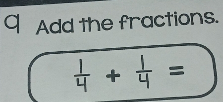 a Add the fractions.