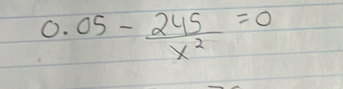 0.05- 245/x^2 =0