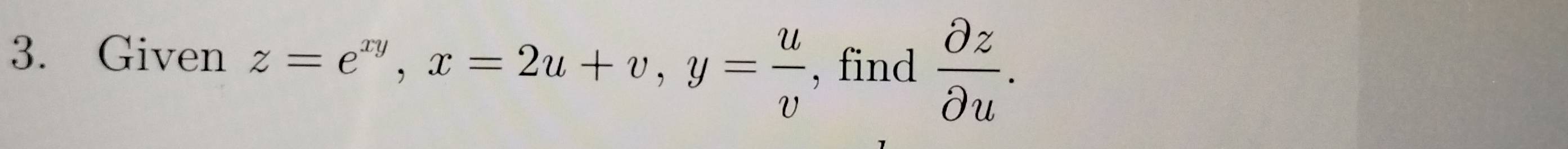 Given z=e^(xy), x=2u+v, y= u/v  , find  partial z/partial u .