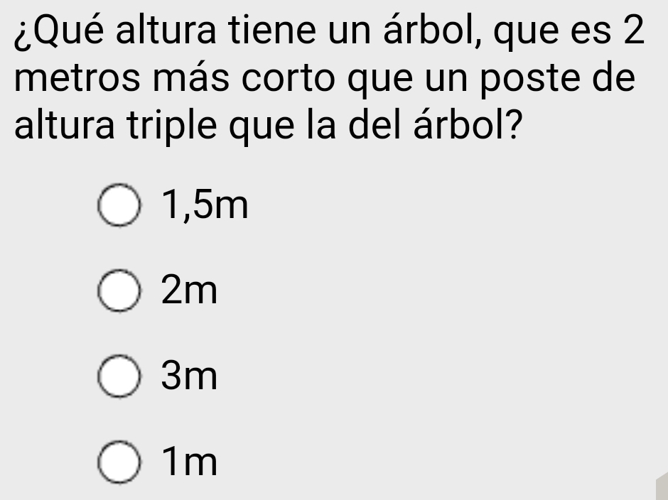 Resuelto:¿Qué altura tiene un árbol, que es 2 metros más corto que un ...