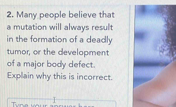 Solved: Many people believe that a mutation will always result in the ...