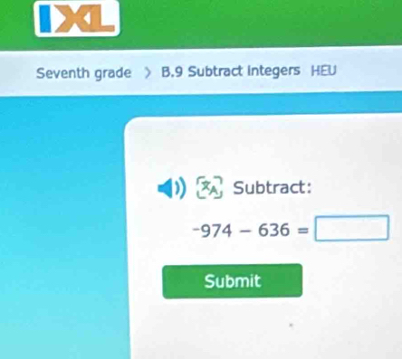 Seventh grade B.9 Subtract integers HEU 
Subtract:
-974-636=□
Submit