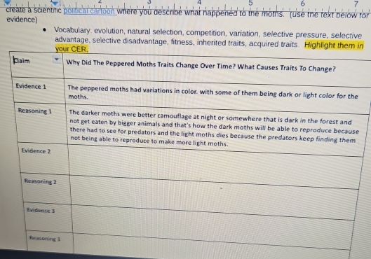 4 5 6 7 
create a scientific political cartoon where you describe what nappened to the moths. (use the text below for 
evidence) 
Vocabulary: evolution, natural selection, competition, variation, selective pressure, selective 
advantage, selective disadvantage, fitness, inherited traits, acquirn