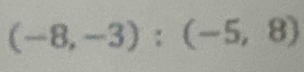 (-8,-3):(-5,8)