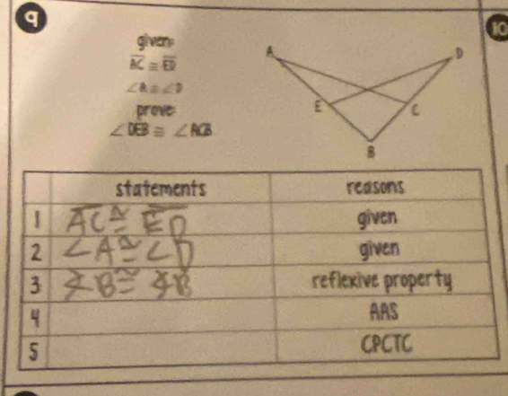 a
to 
given:
overline AC≌ overline ED
∠ A=∠ D
prove:
∠ DEB≌ ∠ ACB