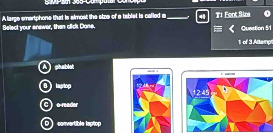 Solved: SIMPath 365-Computer Concspt A large smartphone that is almost ...