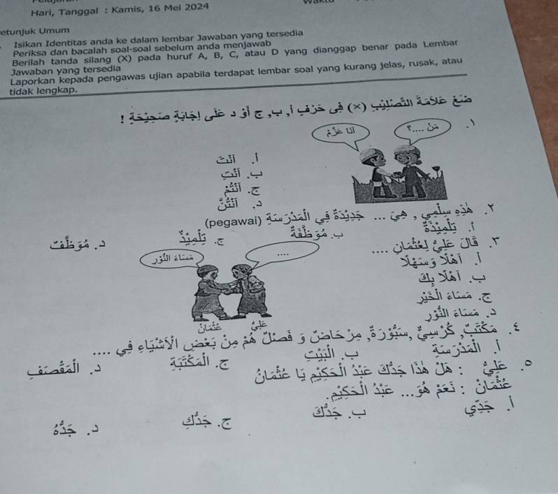 Hari, Tanggal : Kamis, 16 Mei 2024 
etunjuk Umum 
Isikan Identitas anda ke dalam lembar Jawaban yang tersedia 
Periksa dan bacalah soal-soal sebelum anda menjawab 
Berilah tanda silang (X) pada huruf A, B, C, atau D yang dianggap benar pada Lembar 
Jawaban yang tersedia 
Laporkan kepada pengawas ujian apabila terdapat lembar soal yang kurang jelas, rusak, atau 
tidak lengkap. 
l déjpia él cie J l e o l cis dé (x) súliail éde ca 
、 
AE UI 

(pegawai) 
D 

n d a úa de 

a s a Cn 
a 
Glae Geis a