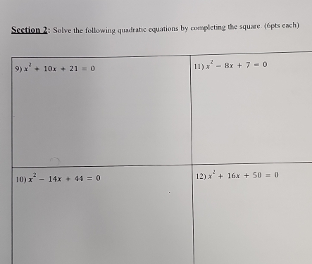 Solve the following quadratic equations by completing the square. (6pts each)