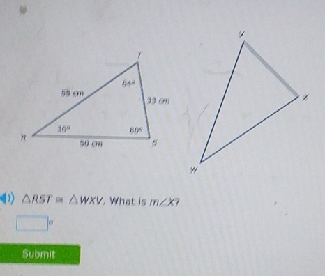 ( △ RST≌ △ WXV. What is m∠ X
□^9
Submit