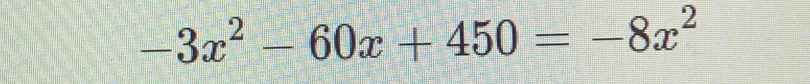 -3x^2-60x+450=-8x^2