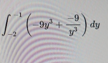 ∈t _(-2)^(-1)(-9y^3+ (-9)/y^3 )dy