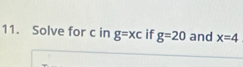 Solve for c in g=xc if g=20 and x=4