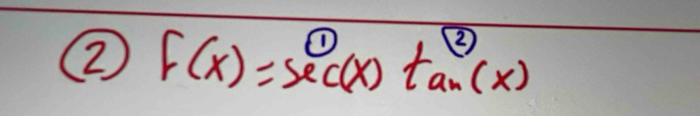 ② F(x)=sec (x)tan (x)