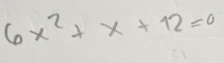 6x^2+x+12=0