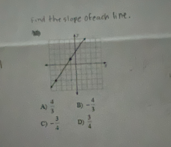 A)  4/3  B) - 4/3 
C) - 3/4  D)  3/4 