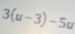 3(u-3)-5u