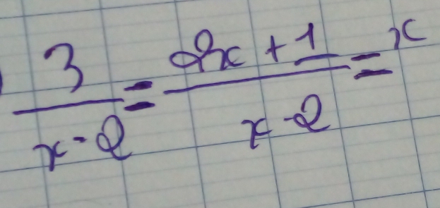  3/x-2 = (2x+1)/x-2 =x