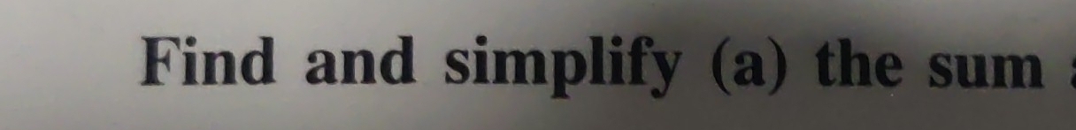 Find and simplify (a) the sum :