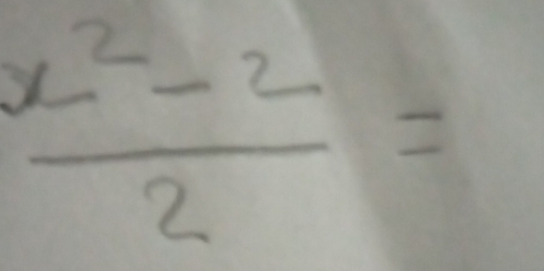  (x^2-2)/2 =