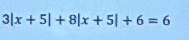 3|x+5|+8|x+5|+6=6