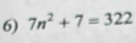 7n^2+7=322