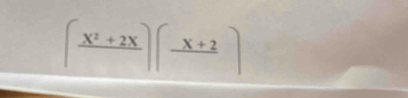 (frac x^2+2x)(frac x+2)