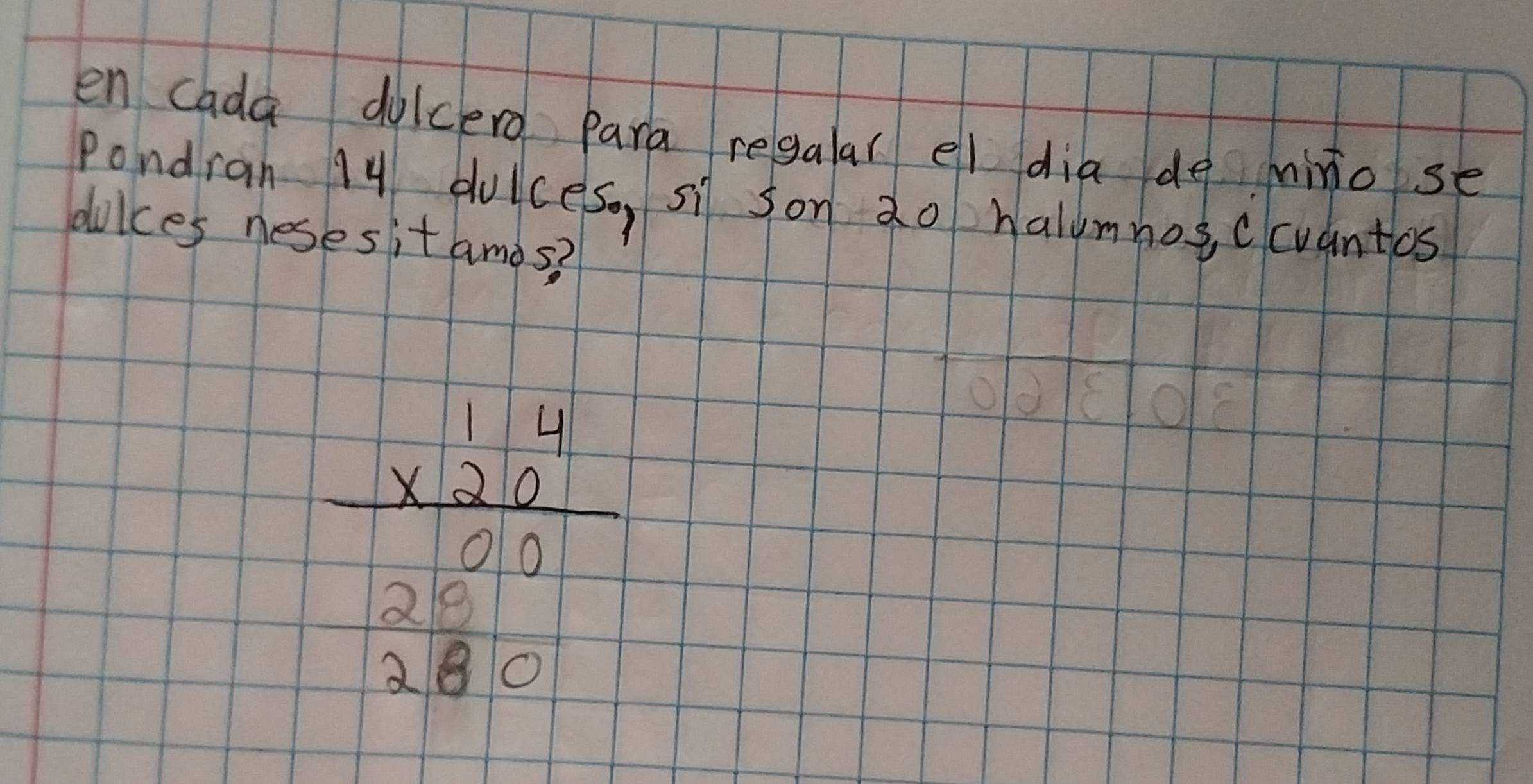 en cada dylcero para regalar el dia de mino se 
Pondran 14 duiceso, si son do hallmnoccuantios 
diices neses it amos?
frac beginarrayr _ * 2 * 20endarray frac 261 281endarray 