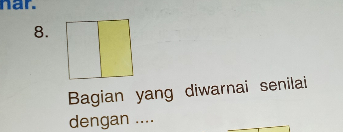 nar. 
8. 
Bagian yang diwarnai senilai 
dengan ....