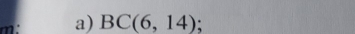 m: a) BC(6,14) :