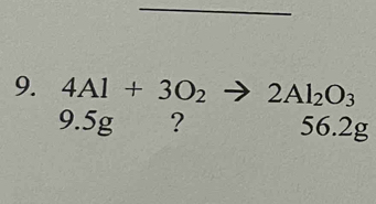 4Al+3O_2to 2Al_2O_3
9.5g ? 56.2g