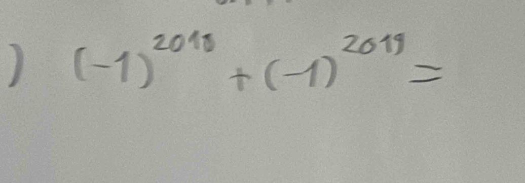 (-1)^2018+(-1)^2019=