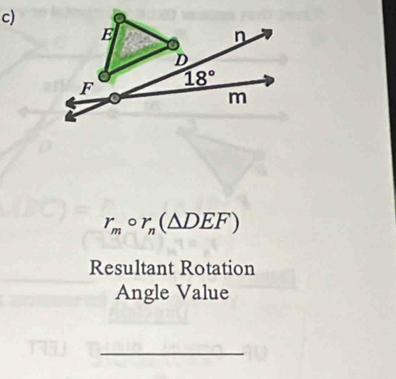 r_mcirc r_n(△ DEF)
Resultant Rotation
Angle Value
_