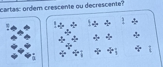 cartas: ordem crescente ou decrescente? 
ε