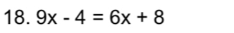 9x-4=6x+8