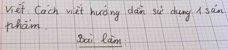 viet Cach viet huǒing dān sa dung ( sàn 
Wham. 
Bai Ram: