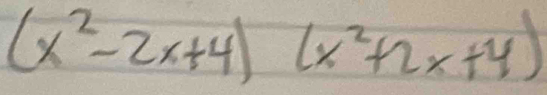 (x^2-2x+4)(x^2+2x+4)