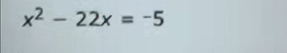 x^2-22x=-5