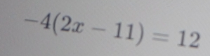 -4(2x-11)=12